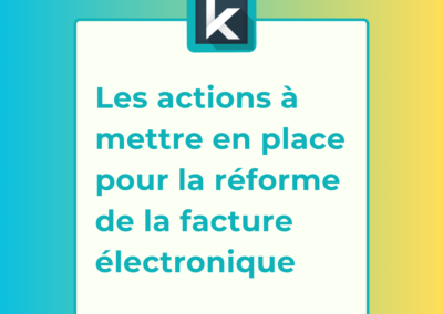 Facture électronique : les actions à mettre en place dès maintenant pour anticiper la réforme